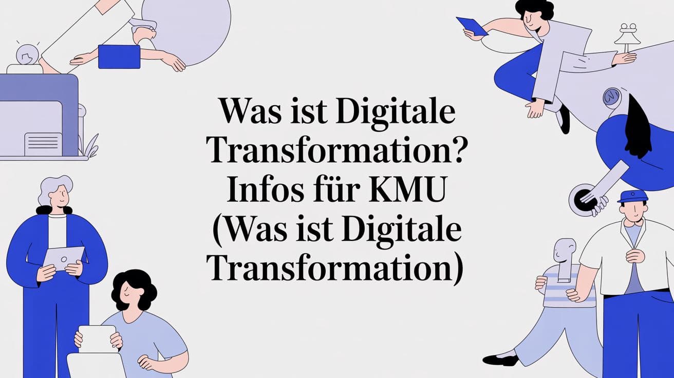 Was ist digitale Transformation? Ihr Wegweiser zum messbaren Geschäftserfolg